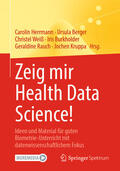 Herrmann / Berger / Weiß |  Zeig mir Health Data Science! | eBook | Sack Fachmedien