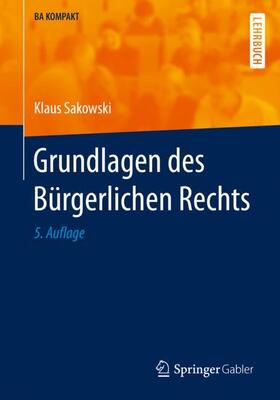 Sakowski | Sakowski, K: Grundlagen des Bürgerlichen Rechts | Buch | 978-3-662-62196-7 | sack.de