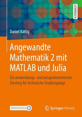Bättig | Angewandte Mathematik 2 mit MATLAB und Julia | Buch | 978-3-662-62206-3 | sack.de