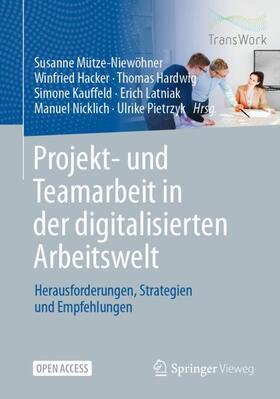 Mütze-Niewöhner / Hacker / Hardwig | Projekt- und Teamarbeit in der digitalisierten Arbeitswelt | Buch | 978-3-662-62230-8 | sack.de