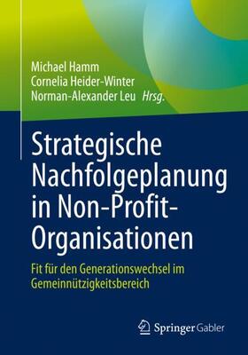 Hamm / Leu / Heider-Winter | Strategische Nachfolgeplanung in Non-Profit-Organisationen | Buch | 978-3-662-62238-4 | sack.de