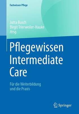 Busch / Trierweiler-Hauke | Pflegewissen Intermediate Care | Buch | 978-3-662-62242-1 | sack.de