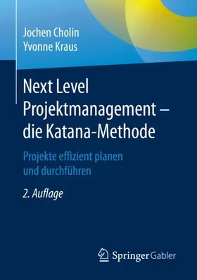 Kraus / Cholin | Next Level Projektmanagement - die Katana-Methode | Buch | 978-3-662-62273-5 | sack.de