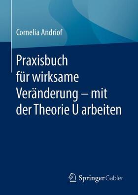 Andriof | Praxisbuch für wirksame Veränderung ¿ mit der Theorie U arbeiten | Buch | 978-3-662-62344-2 | sack.de