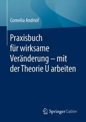 Andriof |  Praxisbuch für wirksame Veränderung – mit der Theorie U arbeiten | eBook | Sack Fachmedien