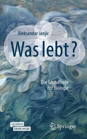 Janjic |  Janjic, A: Was lebt? | Buch |  Sack Fachmedien