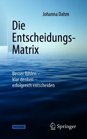 Dahm |  Die Entscheidungs-Matrix | eBook | Sack Fachmedien