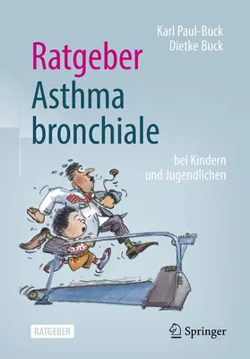 Paul-Buck / Buck | Ratgeber Asthma bronchiale bei Kindern und Jugendlichen | Buch | 978-3-662-62445-6 | sack.de
