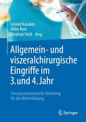 Kasakov / Rost / Falck |  Allgemein- und viszeralchirurgische Eingriffe im 3. und 4. Jahr | Buch |  Sack Fachmedien