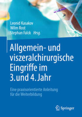 Kasakov / Rost / Falck | Allgemein- und viszeralchirurgische Eingriffe im 3. und 4. Jahr | E-Book | sack.de