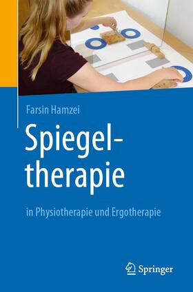 Hamzei | Spiegeltherapie in Physiotherapie und Ergotherapie | Buch | 978-3-662-62603-0 | sack.de