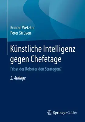 Wetzker / Strüven | Künstliche Intelligenz gegen Chefetage | Buch | 978-3-662-62717-4 | sack.de