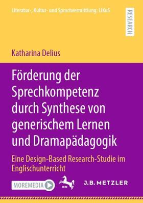 Delius | Förderung der Sprechkompetenz durch Synthese von generischem Lernen und Dramapädagogik | Buch | 978-3-662-62737-2 | sack.de