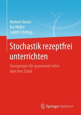 Henze / Schilling / Müller | Stochastik rezeptfrei unterrichten | Buch | 978-3-662-62743-3 | sack.de