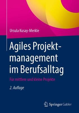 Kusay-Merkle | Agiles Projektmanagement im Berufsalltag | Buch | 978-3-662-62809-6 | sack.de