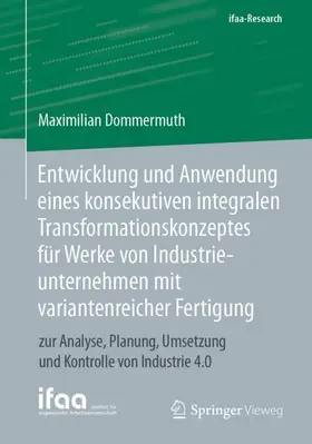 Dommermuth |  Entwicklung und Anwendung eines konsekutiven integralen Transformationskonzeptes für Werke von Industrieunternehmen mit variantenreicher Fertigung | Buch |  Sack Fachmedien