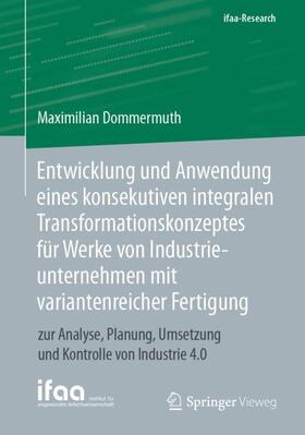 Dommermuth | Entwicklung und Anwendung eines konsekutiven integralen Transformationskonzeptes für Werke von Industrieunternehmen mit variantenreicher Fertigung | Buch | 978-3-662-62822-5 | sack.de