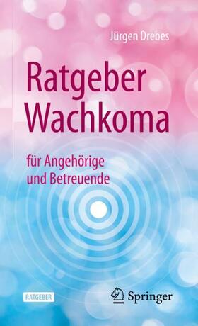Drebes | Ratgeber Wachkoma | Buch | 978-3-662-62830-0 | sack.de