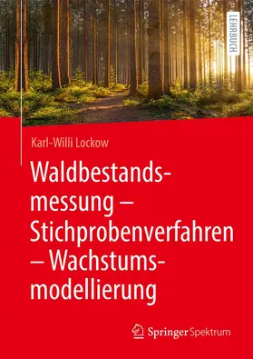 Lockow | Waldbestandsmessung - Stichprobenverfahren - Wachstumsmodellierung | Buch | 978-3-662-63060-0 | www.sack.de