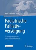 Zernikow |  Pädiatrische Palliativversorgung - Schmerzbehandlung und Symptomkontrolle | Buch |  Sack Fachmedien