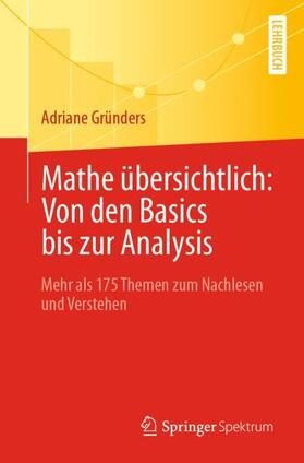 Gründers | Gründers, A: Mathe übersichtlich: Von den Basics bis zur Ana | Buch | 978-3-662-63161-4 | sack.de