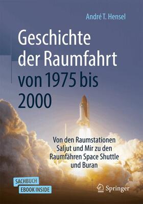 Hensel | Geschichte der Raumfahrt von 1975 bis 2000 | Medienkombination | 978-3-662-63172-0 | sack.de