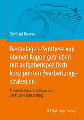 Braune | Genaulagen-Synthese von ebenen Koppelgetrieben mit aufgabenspezifisch konzipierten Bearbeitungsstrategien | E-Book | www.sack.de