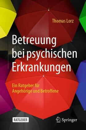 Lorz | Betreuung bei psychischen Erkrankungen | Buch | 978-3-662-63314-4 | sack.de
