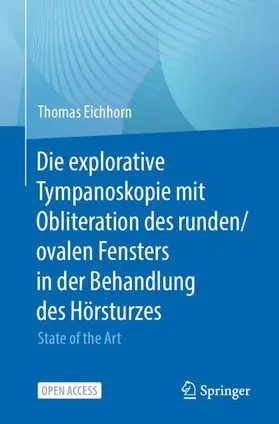 Eichhorn / Beslekoeva |  Die explorative Tympanoskopie mit Obliteration des runden/ovalen Fensters in der Behandlung des Hörsturzes | Buch |  Sack Fachmedien