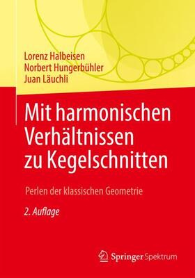 Halbeisen / Hungerbühler / Läuchli | Mit harmonischen Verhältnissen zu Kegelschnitten | Buch | sack.de