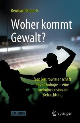 Bogerts |  Woher kommt Gewalt? | Buch |  Sack Fachmedien