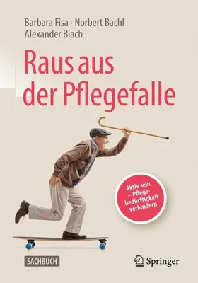 Fisa / Bachl / Biach |  Raus aus der Pflegefalle | Buch |  Sack Fachmedien