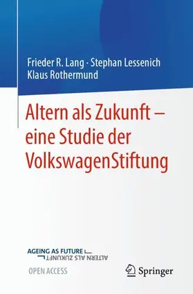 Lang / Rothermund / Lessenich |  Altern als Zukunft - eine Studie der VolkswagenStiftung | Buch |  Sack Fachmedien