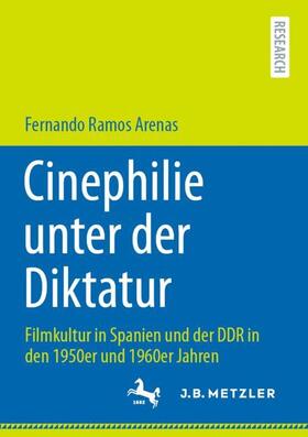 Ramos Arenas | Cinephilie unter der Diktatur | Buch | 978-3-662-63470-7 | sack.de