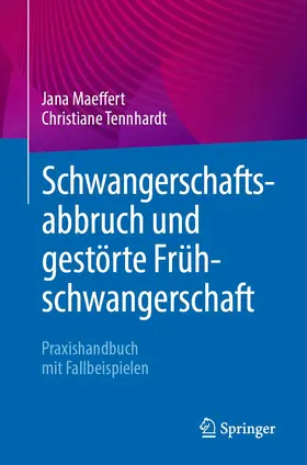 Tennhardt / Maeffert | Schwangerschaftsabbruch und gestörte Frühschwangerschaft | Buch | 978-3-662-63516-2 | sack.de