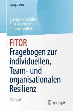 Schulte / Gessnitzer / Kauffeld |  FITOR - Fragebogen zur individuellen, Team und organisationalen Resilienz | Buch |  Sack Fachmedien