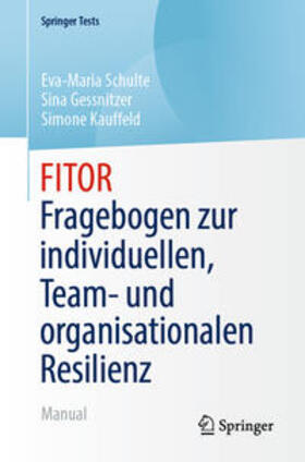 Schulte / Gessnitzer / Kauffeld | FITOR - Fragebogen zur individuellen, Team und organisationalen Resilienz | E-Book | sack.de