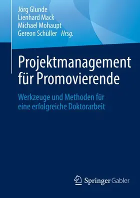 Glunde / Schüller / Mack | Projektmanagement für Promovierende | Buch | 978-3-662-63731-9 | sack.de