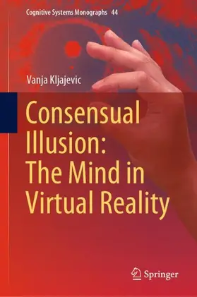 Kljajevic |  Consensual Illusion: The Mind in Virtual Reality | Buch |  Sack Fachmedien
