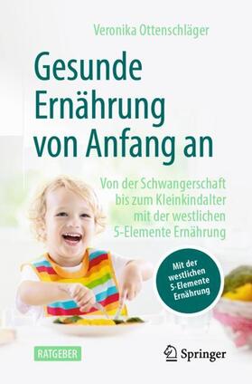 Ottenschlaeger / Ottenschläger | Gesund essen von Anfang an | Buch | 978-3-662-63767-8 | sack.de
