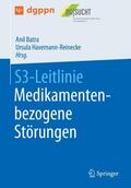 Havemann-Reinecke / Batra |  S3-Leitlinie Medikamentenbezogene Störungen | Buch |  Sack Fachmedien