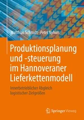 Schmidt / Nyhuis |  Produktionsplanung und -steuerung im Hannoveraner Lieferkettenmodell | eBook | Sack Fachmedien