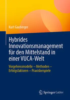 Gaubinger | Hybrides Innovationsmanagement für den Mittelstand in einer VUCA-Welt | E-Book | www.sack.de