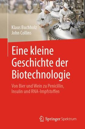 Collins / Buchholz | Eine kleine Geschichte der Biotechnologie | Buch | 978-3-662-63987-0 | sack.de