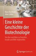 Collins / Buchholz |  Eine kleine Geschichte der Biotechnologie | Buch |  Sack Fachmedien