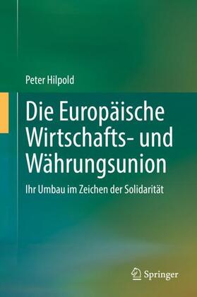 Hilpold | Die Europäische Wirtschafts- und Währungsunion | Buch | 978-3-662-63991-7 | sack.de