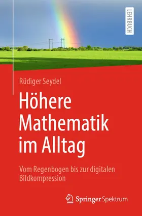 Seydel | Höhere Mathematik im Alltag | Buch | 978-3-662-64048-7 | www.sack.de