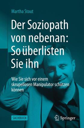 Stout | Der Soziopath von nebenan: So überlisten Sie ihn | Buch | 978-3-662-64193-4 | sack.de