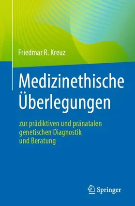 Kreuz |  Medizinethische Überlegungen zur prädiktiven und pränatalen genetischen Diagnostik und Beratung | Buch |  Sack Fachmedien