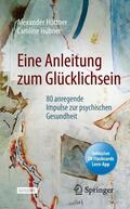 Hübner / Hüttner |  Eine Anleitung zum Glücklichsein | Buch |  Sack Fachmedien